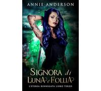 Signora di Luna e Follia: 3 (L’Eterea Rinnegata)