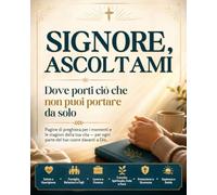 Signore, ascoltami: Diario di preghiera per i giorni che non puoi portare da solo, con sette aree della vita e versetti biblici per la preghiera quotidiana.