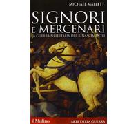 Signori e mercenari. La guerra nell'Italia del Rinascimento (Storica paperbacks)