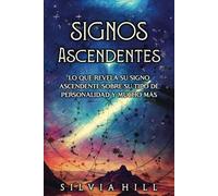 Signos Ascendentes: Lo que revela su signo ascendente sobre su tipo de personalidad y mucho más (Guías astrológicas)