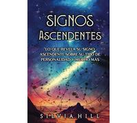 Signos Ascendentes: Lo que revela su signo ascendente sobre su tipo de personalidad y mucho más (Guías astrológicas)