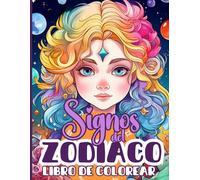 Signos del Zodiaco Libro Parar Colorear: Una Experiencia de Color Inspirada en la Astrología para Adolescentes y Adultos