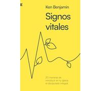 Signos vitales: 20 maneras de introducir en tu iglesia el discipulado integral