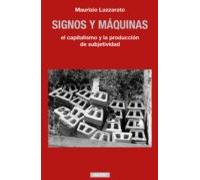 Signos Y Máquinas. El Capitalismo Y La Producción De La Subjetivi Dad