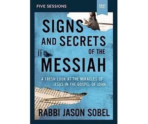 Signs and Secrets of the Messiah Video Study: A Fresh Look at the Miracles of Jesus in the Gospel of John [DVD]