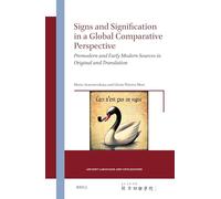 Signs and Signification in a Global Comparative Perspective: Premodern and Early Modern Sources in Original and Translation: 12 (Ancient Languages and Civilizations, 12)