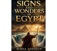 Signs and Wonders in Egypt: An Encounter With The God of Power (Encounters With God In The Bible)