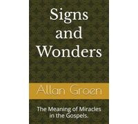 Signs and Wonders: The Meaning of Miracles in the Gospels.