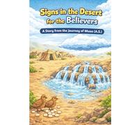 Signs for the desert for believers: A story from journey of Musa(A.S): A colouring and story book for Muslim children