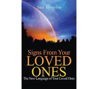 Signs From Your Loved Ones: The New Language of Your Loved Ones