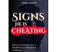 SIGNS HE IS CHEATING: DISCOVER THE RED FLAGS, HOW TO HANDLE HANDLE BETRAYAL AND HEAL COMPLETELY