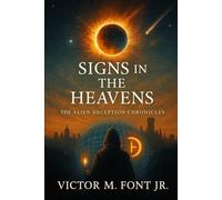 Signs in the Heavens...: ...And the Power of the Air: 4 (The Alien Deception Chronicles)