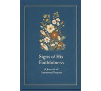 Signs of His Faithfulness: A Journal of Answered Prayers