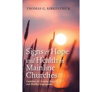 Signs of Hope and Health in Mainline Churches: Guidelines for Creating Hopeful and Healthy Congregations