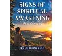 Signs Of Spiritual Awakening: How To Recognize Undeniable Inner Shifts That Confirm Higher Awareness and Deep Clarity