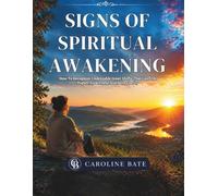 Signs Of Spiritual Awakening: How To Recognize Undeniable Inner Shifts That Confirm Higher Awareness and Deep Clarity