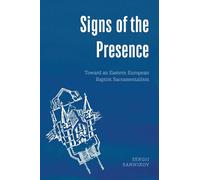 Signs of the Presence: Toward an Eastern European Baptist Sacramentalism