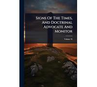 Signs Of The Times, And Doctrinal Advocate And Monitor
