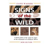 Signs of the Wild: A field guide to the spoor & signs of the mammals of southern Africa