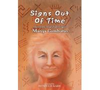 Signs Out of Time: the Story of Archaeologist Mari