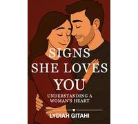 SIGNS SHE LOVES YOU: UNDERSTANDING A WOMANS HEART