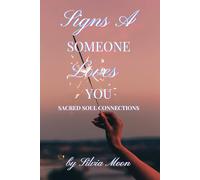 Signs Someone Loves You: Navigating Sacred Soul Connections: 1 (Love, Relationships, and Dating)