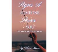 Signs Someone Loves You: Navigating Sacred Soul Connections (Love, Relationships, and Dating)