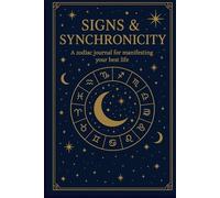 Signs & Synchronicity: A zodiac journal fro manifesting your best life