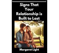 Signs That Your Relationship is Built to Last.: Learn how to spot love that’s genuine, supportive, enduring, and emotionally healthy.