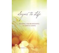 Signs to Life: Reading and Responding to John's Gospel