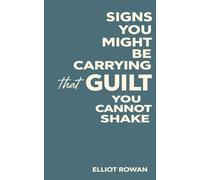 Signs You Might Be Carrying Guilt You Cannot Shake: A Gentle, Non-Clinical Guide to Feeling Overly Responsible, Self-Blame, and Emotional Weight (for ... with Anxiety, Stress, or Self-Worth)