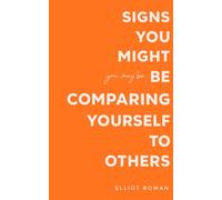 Signs You Might Be Comparing Yourself to Others: A Gentle, Reassuring Book for Overthinking, Low Self-Worth, and Feeling Like You’re Falling Behind (Recognition Without Judgment)