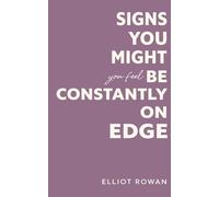 Signs You Might Be Constantly On Edge: A Comforting, Non-Clinical Guide to Stress, Anxiety Feelings, and Emotional Overwhelm-One Relatable Sign Per Page