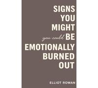 Signs You Might Be Emotionally Burned Out: A Gentle, Non-Clinical Book of Recognition for When Stress, Overwhelm, and Emotional Exhaustion Start to Feel Like Your Normal