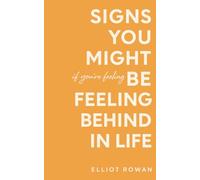 Signs You Might Be Feeling Behind in Life: A Gentle, Reassuring Book for When You Feel Late, Stuck, or Not Where You “Should” Be - Comforting Signs for Overthinking, Comparison, and Quiet Burnout