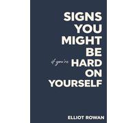 Signs You Might Be Hard on Yourself: A Comforting, Relatable Read for Self-Criticism, Perfectionism, Overthinking, and Feeling “Not Enough”