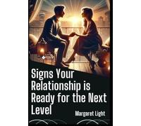 Signs Your Relationship is Ready for the Next Level.: Clear signals you’re both prepared for commitment, growth, and a future together now.