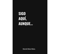 Sigo aquí, aunque...