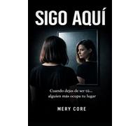 Sigo aquí: Cuando dejas de ser tú… alguien más ocupa tu lugar