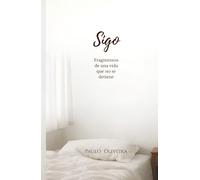 Sigo: Fragmentos de una vida que no se detiene (Serie Fragmentos)