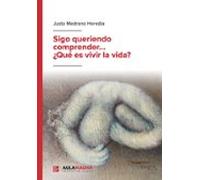Sigo queriendo comprender... ¿Qué es vivir la vida?
