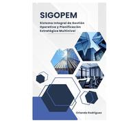 SIGOPEM: Sistema Integral de Gestión Operativa y Planificación Estratégica Multinivel