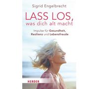 Sigrid Engelbre Lass los, was dich alt macht: Impulse für Gesundhe (Tapa blanda)