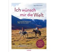 Sigrid Klausman Ich wünsch mir die Welt - 16 Kinder erzählen, wie si (Tapa dura)