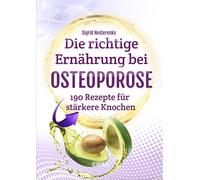 Sigrid Nesteren Die richtige Ernährung bei Osteoporose: 190 lecker (Tapa blanda)