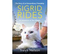 Sigrid Rides: The Story of an Extraordinary Friendship and An Adventure on Two Wheels