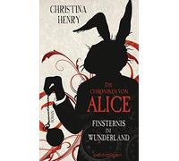 Sigrun Zühlke C Die Chroniken von Alice - Finsternis im Wunderland: (Tapa dura)