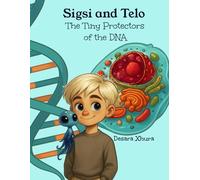 Sigsi & Telo: The Tiny Protectors of the DNA (Little Heroes with Healthy Habits)