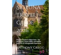 Sigtuna Travel Guide 2026: Discover Sweden’s Oldest Town - Top Attractions, Scenic Views, and Hidden Gems for an Unforgettable Experience