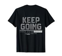 Sigue adelante incluso si es lo más difícil que haces (en la parte posterior) Camiseta
